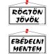 Információs tábla, 20x10,5 cm, kétoldalas, "Rögtön jövök/Ebédelni mentem", fehér