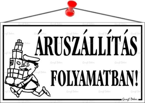 Információs tábla, 22,5x12,5 cm, "Áruszállítás folyamatban!", fehér