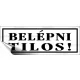 Információs matrica, 14x5 cm, "Belépni tilos!", fehér